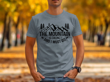 The Mountain Is Calling And I Must Go Great Outdoors T-Shirt T-Shirt - Outdoor & Adventure Collection - Mile Marker 16 Gear by Cloud 16 Clothing Co.
