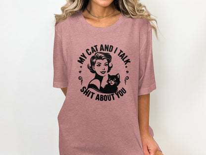 My Cat And I Talk Shit About You Graphic Tee