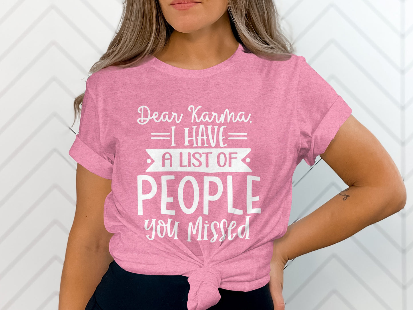 Dear Karma I Have A List Of People You Missed t-shirt