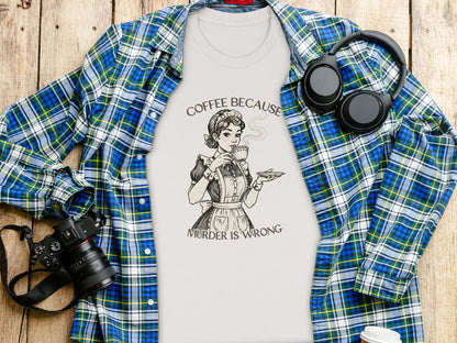 Coffee Because Murder Is Wrong Graphic Tee Shirt