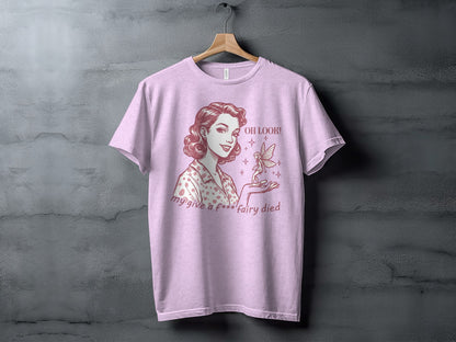 Oh Look My Give a F**k Fairy Died Typography Shirt