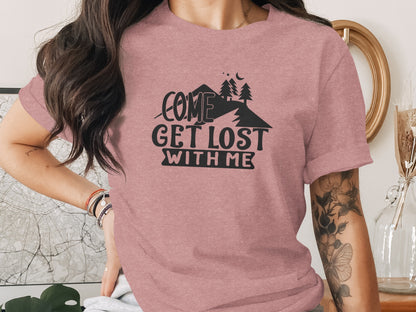 Come Get Lost With Me Mountains and Trees Graphic T-Shirt T-Shirt - Outdoor & Adventure Collection - Mile Marker 16 Gear by Cloud 16 Clothing Co.