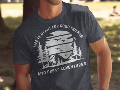 Life Meant For Good Friends Great Adventures Graphic T-Shirt T-Shirt - Outdoor & Adventure Collection - Mile Marker 16 Gear by Cloud 16 Clothing Co.