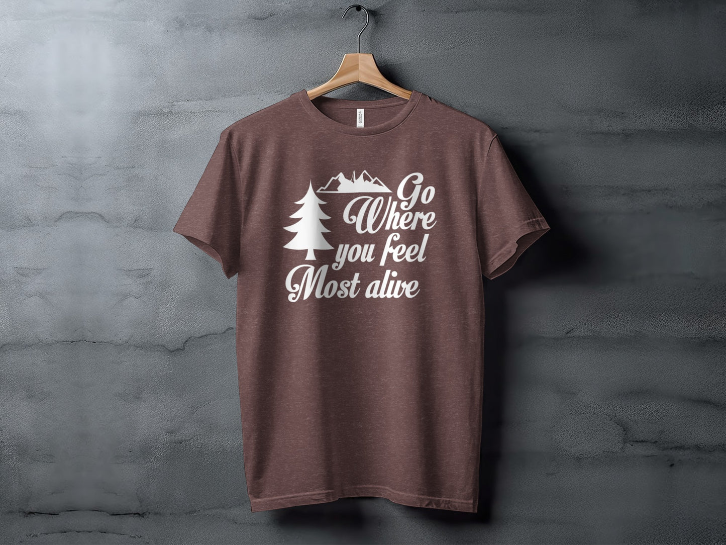 Go Where You Feel Most Alive Outdoors Adventure T-Shirt T-Shirt - Outdoor & Adventure Collection - Mile Marker 16 Gear by Cloud 16 Clothing Co.