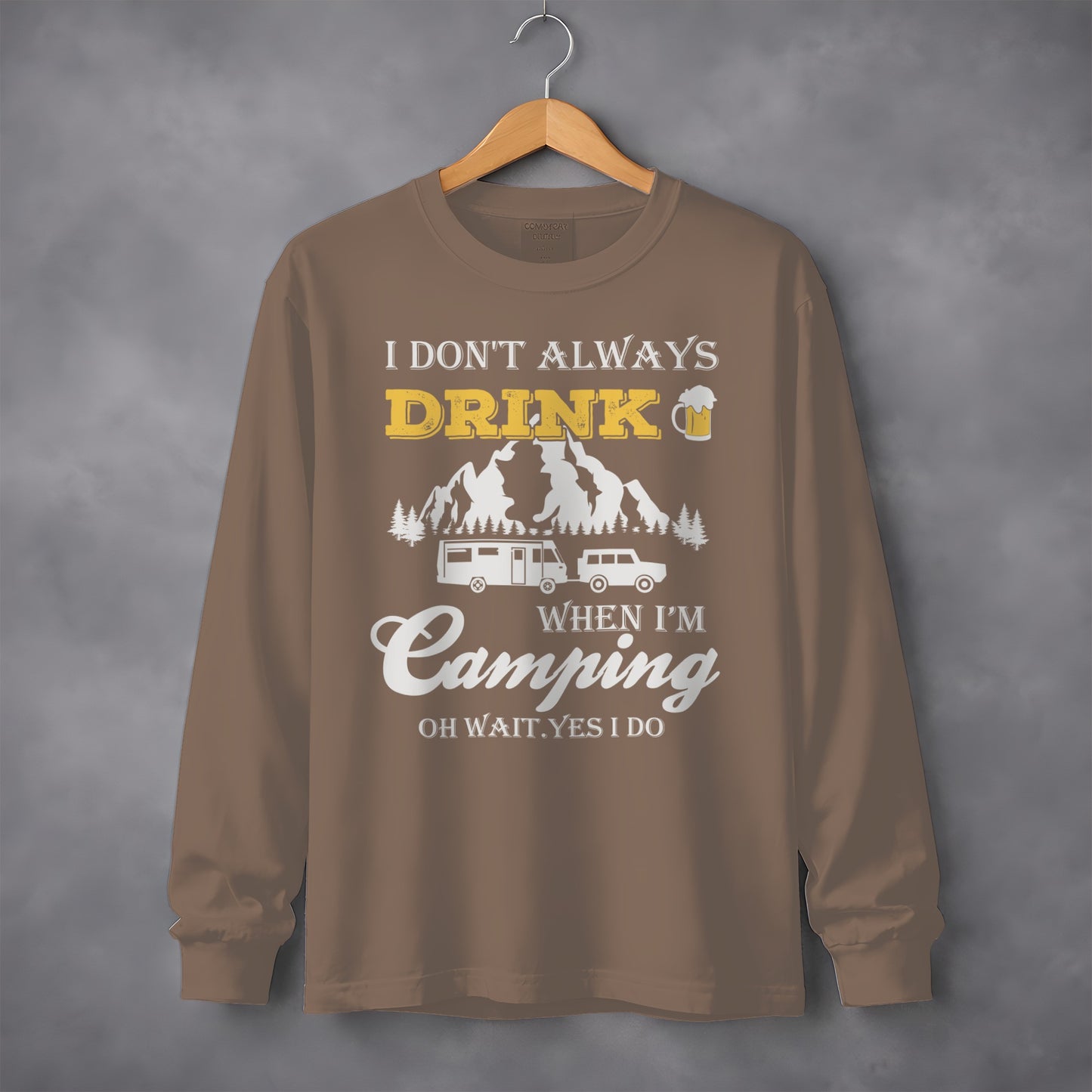 I Dont Always Drink When Im Camping Funny Design Long Sleeve T-Shirt Long Sleeve Tee - Outdoor & Adventure Collection - Mile Marker 16 Gear by Cloud 16 Clothing Co.