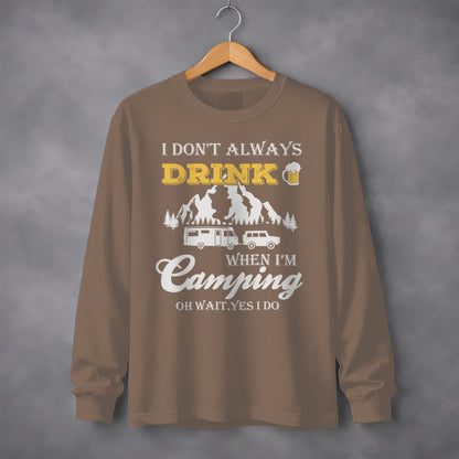 I Dont Always Drink When Im Camping Funny Design Long Sleeve T-Shirt Long Sleeve Tee - Outdoor & Adventure Collection - Mile Marker 16 Gear by Cloud 16 Clothing Co.