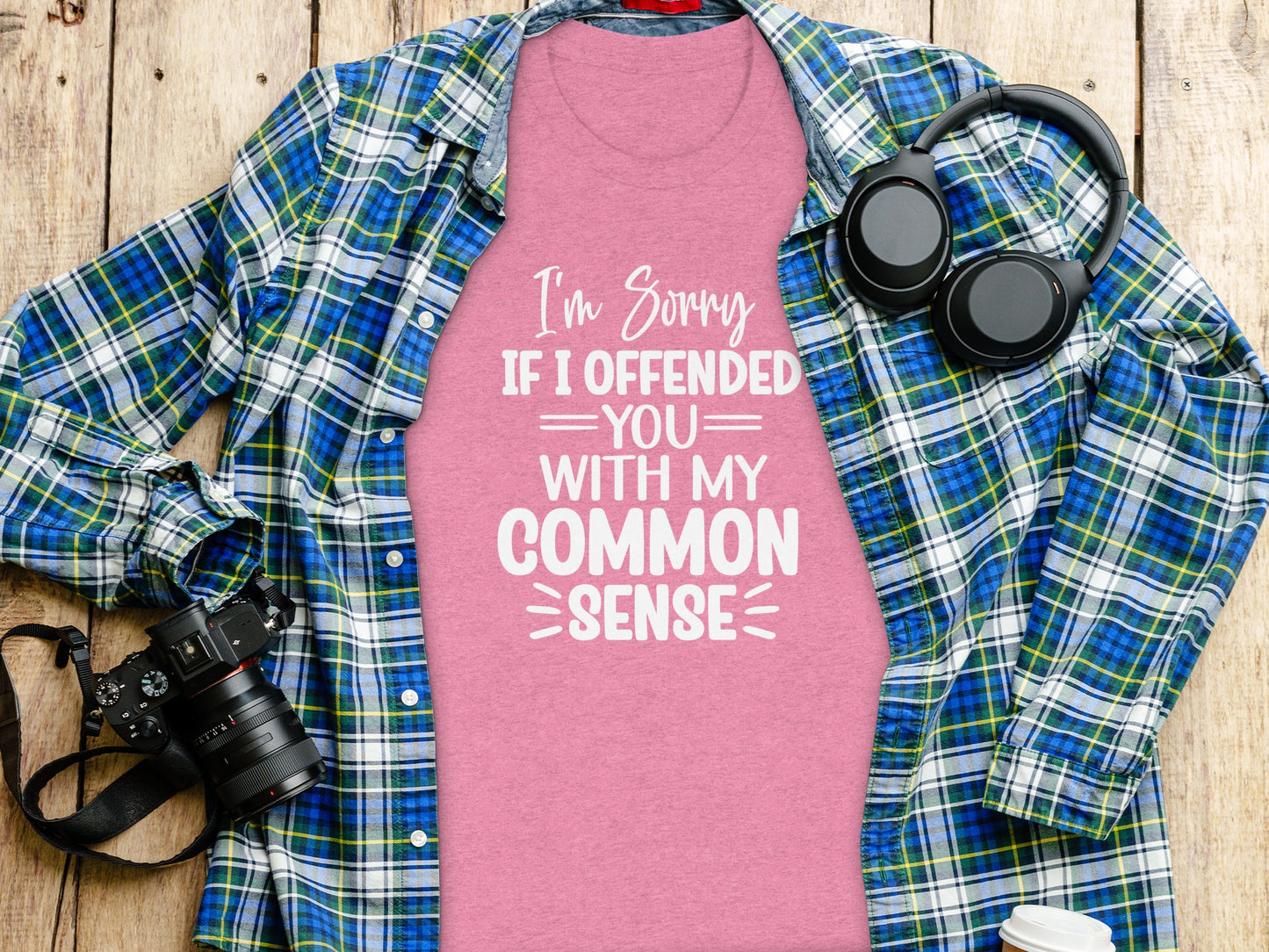 I'm Sorry If I Offended You With My Common Sense shirt