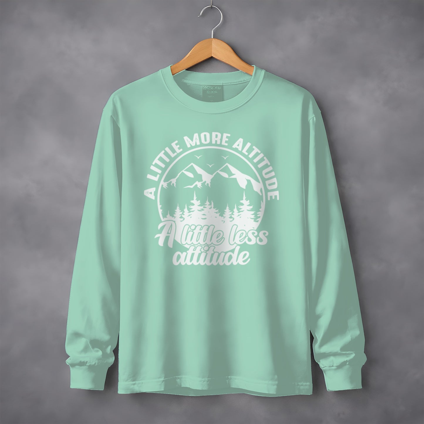 A Little More Altitude A Little Less Attitude Long Sleeve T-Shirt Long Sleeve Tee - Outdoor & Adventure Collection - Mile Marker 16 Gear by Cloud 16 Clothing Co.