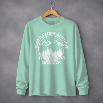 A Little More Altitude A Little Less Attitude Long Sleeve T-Shirt Long Sleeve Tee - Outdoor & Adventure Collection - Mile Marker 16 Gear by Cloud 16 Clothing Co.