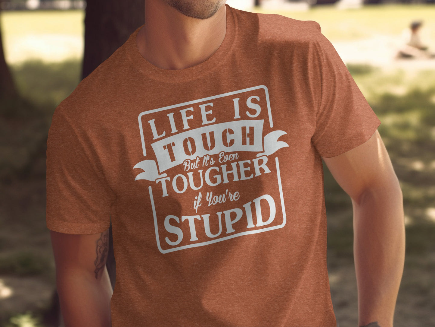 Life Is Tougher If You're Stupid Graphic T-Shirt