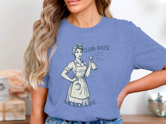 Clean House Messy Life Funny Graphic T-Shirt