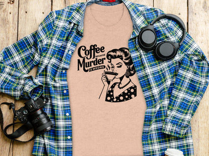 Coffee Because Murder Is Wrong Funny T-shirt
