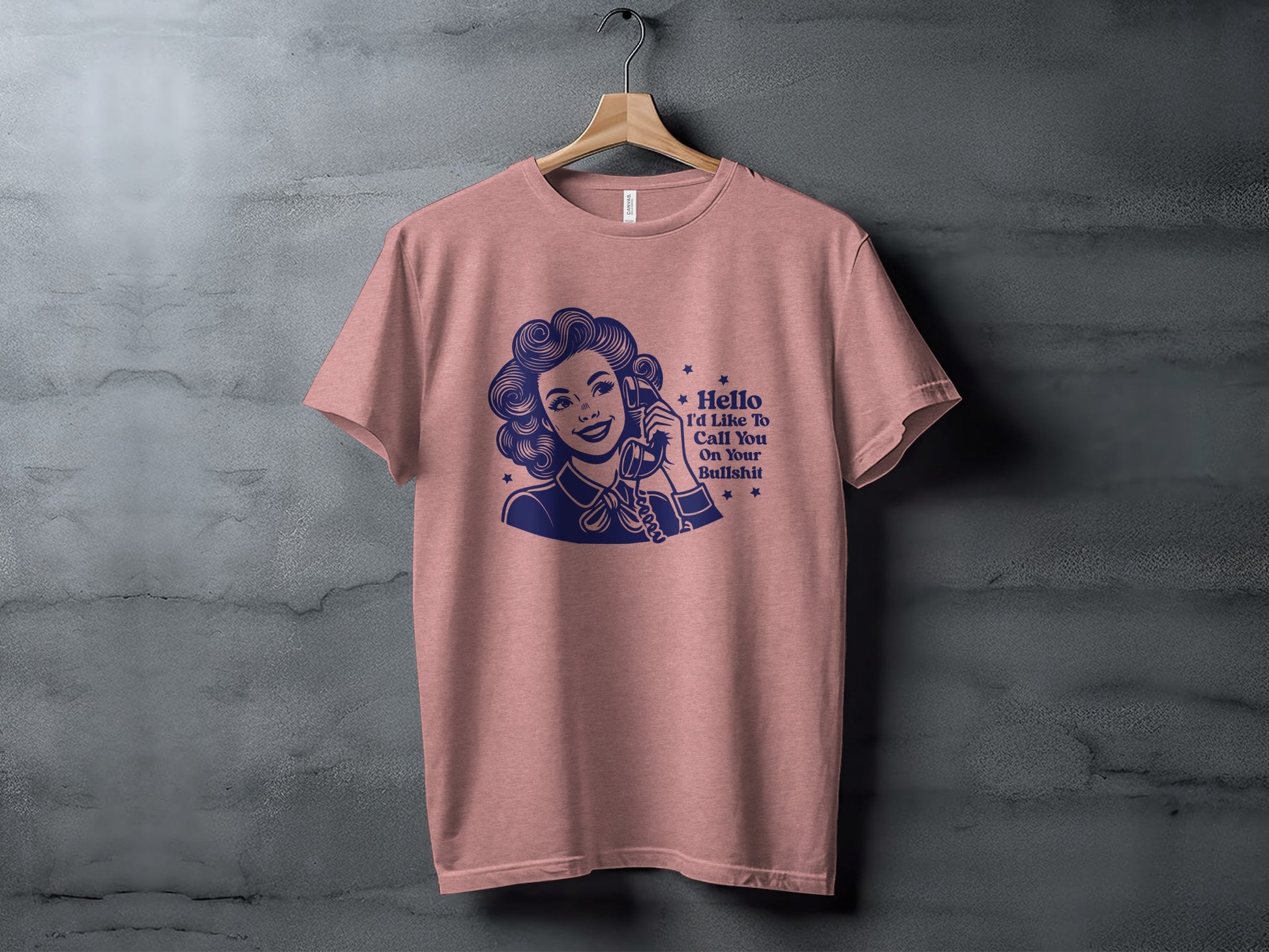 Hello I'd Like To Call You On Your Bullshit T-shirt