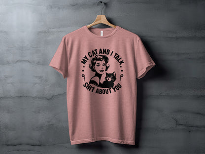 My Cat And I Talk Shit About You Graphic T-shirt