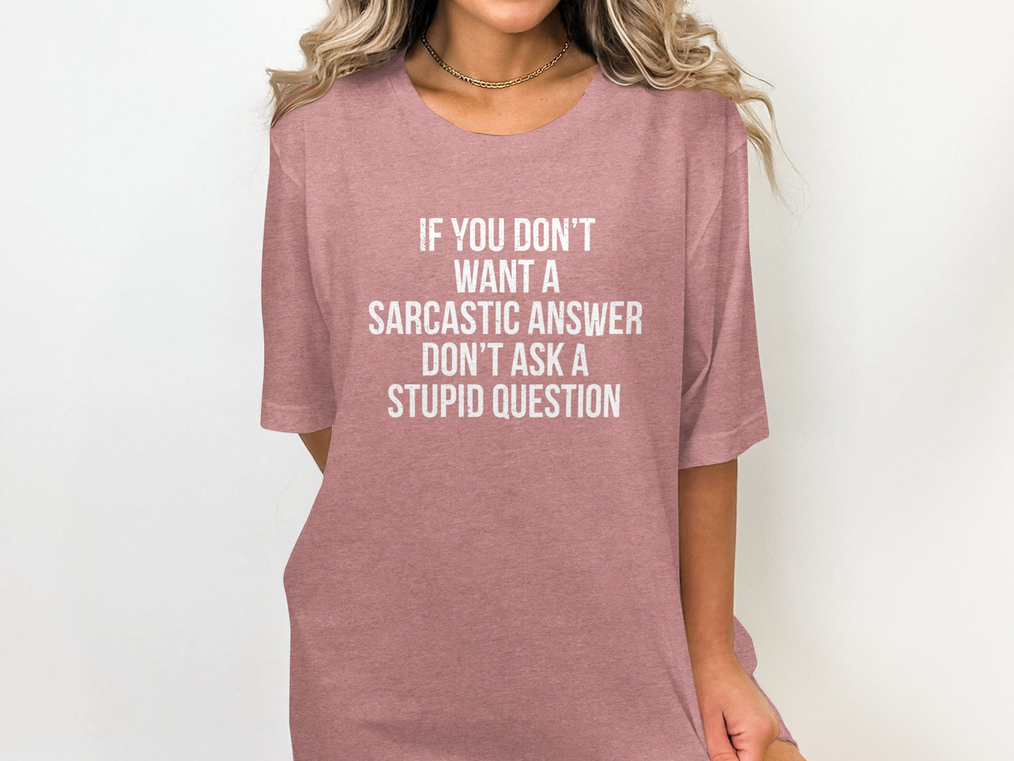 Sarcastic Answer Don't Ask Stupid Question T-Shirt