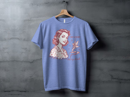 Oh Look My Give a F*** Fairy Died Graphic Shirt