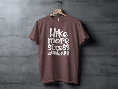 Hike More Stress Less Outdoor Adventure Design T-Shirt T-Shirt - Outdoor & Adventure Collection - Mile Marker 16 Gear by Cloud 16 Clothing Co.