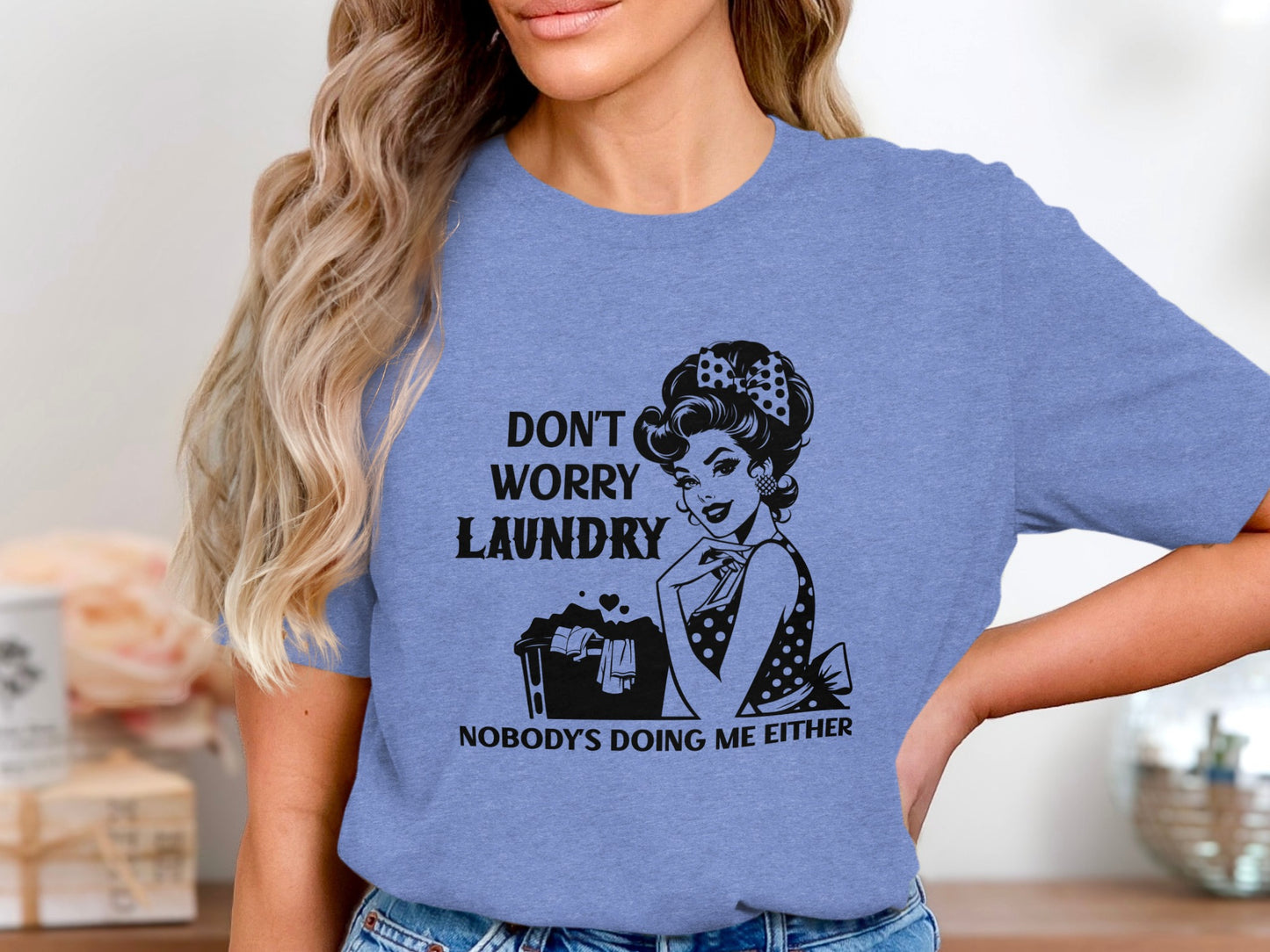 Don't Worry Laundry Nobody's Doing Me Either shirt