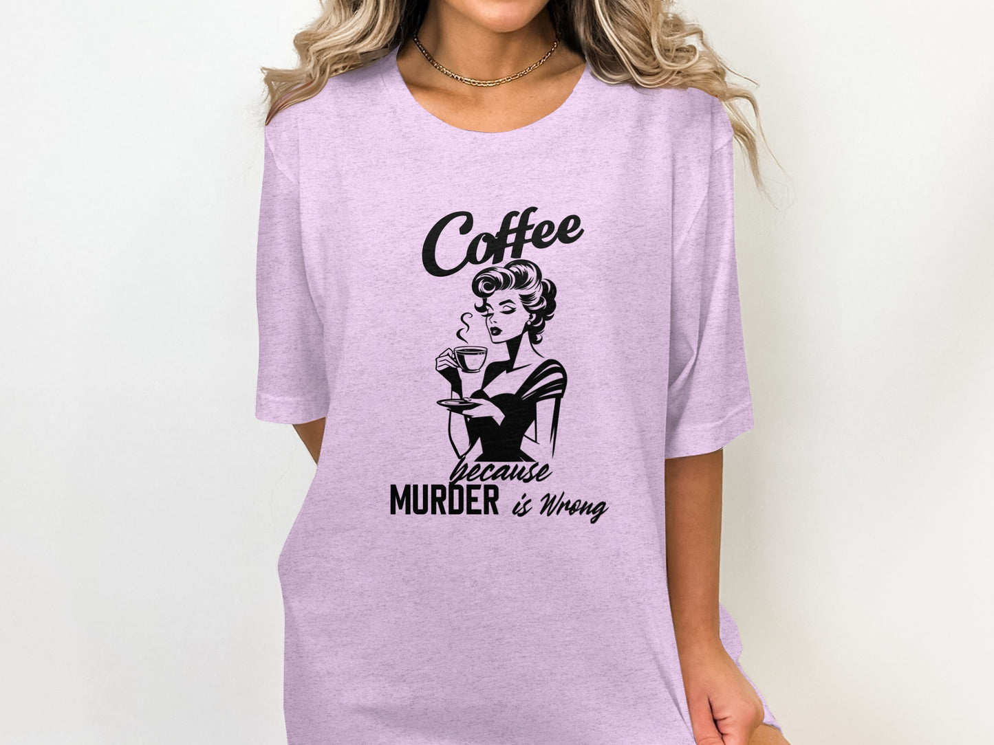 Coffee Because Murder is Wrong Graphic Tee