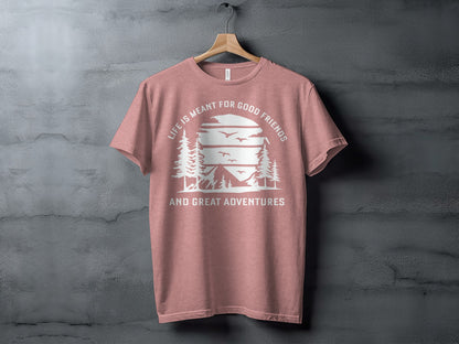 Life Meant For Good Friends Great Adventures Graphic T-Shirt T-Shirt - Outdoor & Adventure Collection - Mile Marker 16 Gear by Cloud 16 Clothing Co.