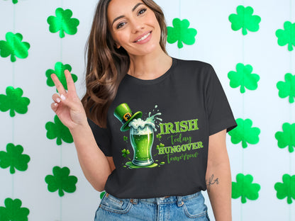 Irish Today Hungover Tomorrow Graphic T-shirt