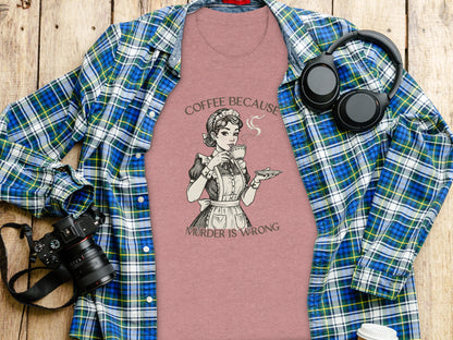 Coffee Because Murder Is Wrong Funny T-Shirt