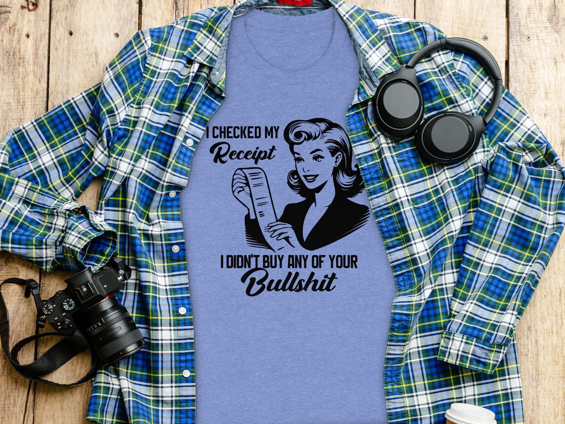 I Checked My Receipt Funny Statement T-shirt