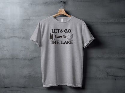 Lets Go Jump In The Lake Outdoors Adventure T-Shirt T-Shirt - Outdoor & Adventure Collection - Mile Marker 16 Gear by Cloud 16 Clothing Co.