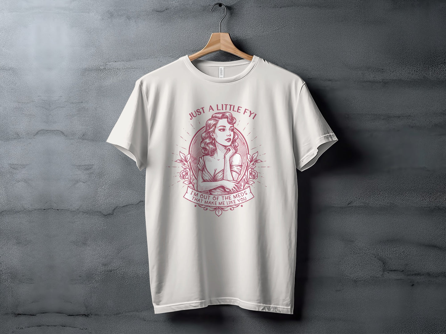 Just a Little FYI I'm Out of the Meds T-shirt