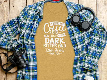 I Like My Coffee How I Like Myself T-shirt