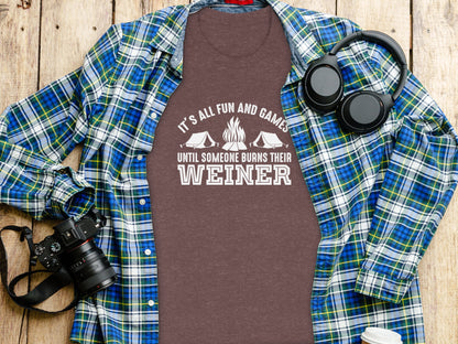 It is All Fun and Games Until Someone Burns Weiner T-Shirt T-Shirt - Outdoor & Adventure Collection - Mile Marker 16 Gear by Cloud 16 Clothing Co.