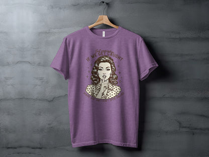 Just Remember If We Get Caught You Don't Graphic Tee