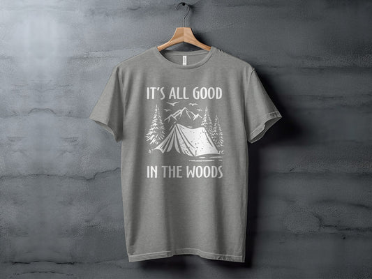 Its All Good In The Woods Camping Graphic Art T-Shirt T-Shirt - Outdoor & Adventure Collection - Mile Marker 16 Gear by Cloud 16 Clothing Co.