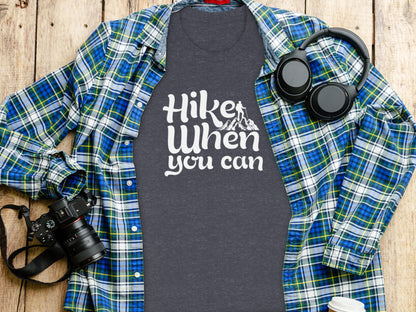 Hike When You Can Outdoor Adventure Design for Hiking T-Shirt T-Shirt - Outdoor & Adventure Collection - Mile Marker 16 Gear by Cloud 16 Clothing Co.