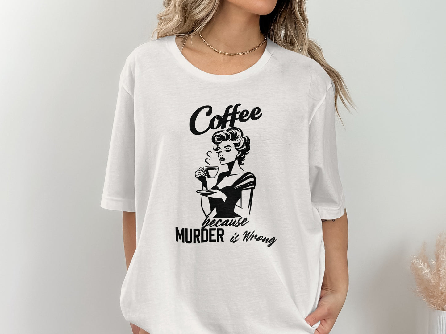 Coffee Because Murder is Wrong Graphic T-Shirt