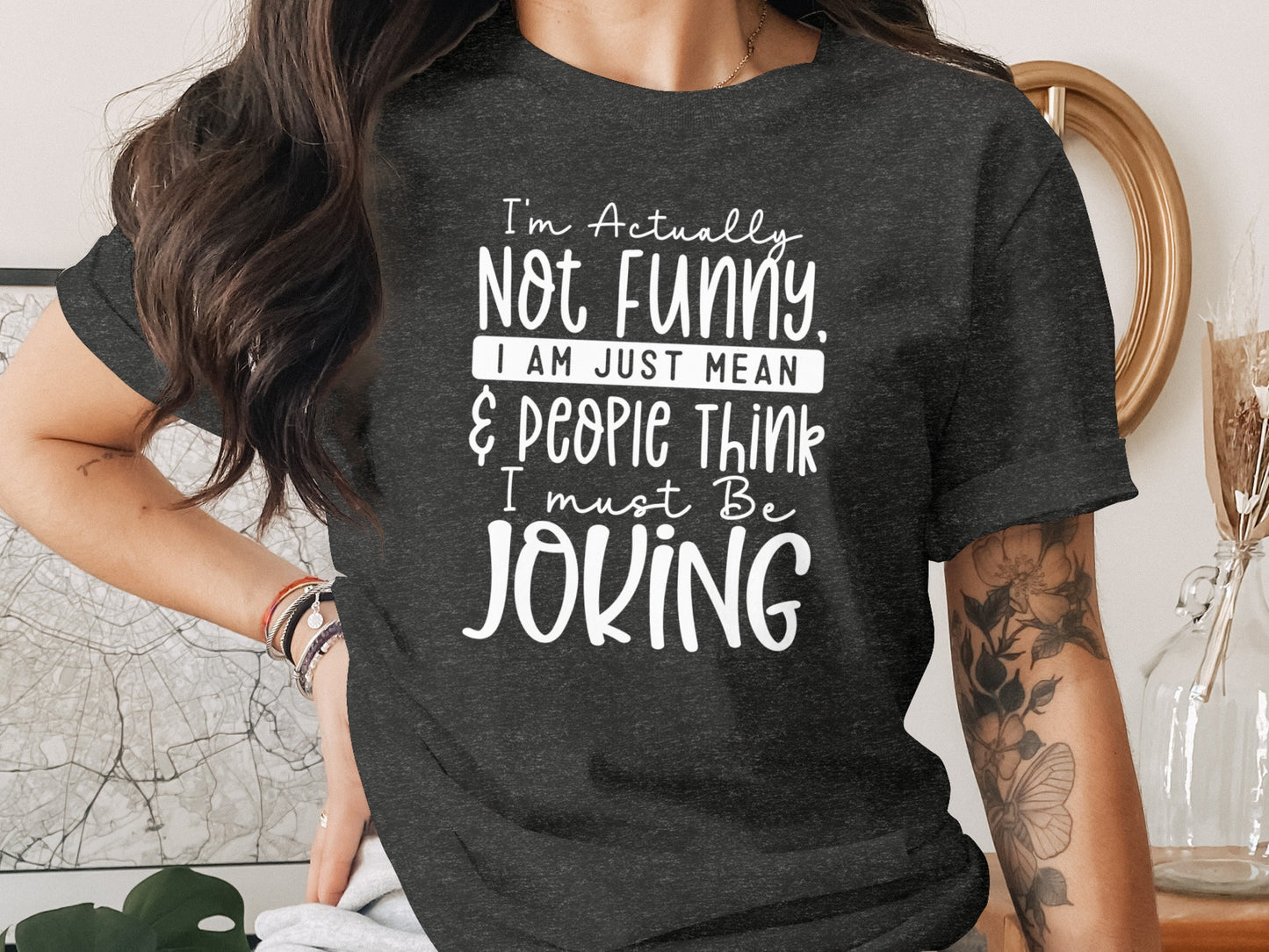 I'm Actually Not Funny I Am Just Mean People Think Shirt