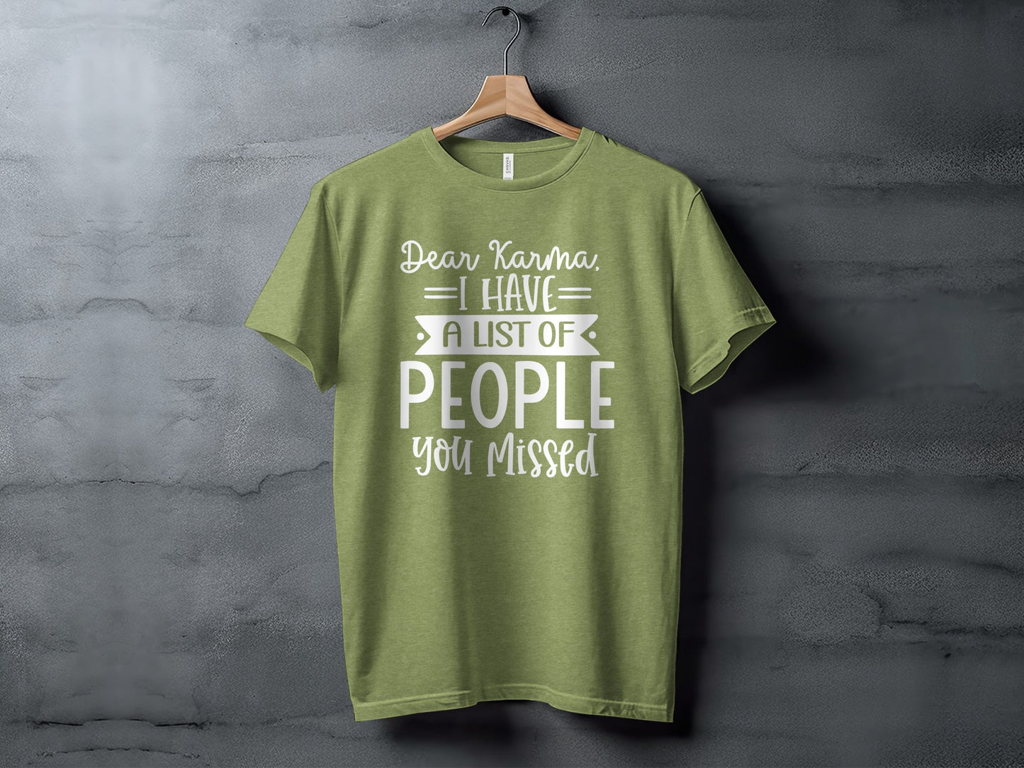 Dear Karma I Have a List of People You Missed T-shirt