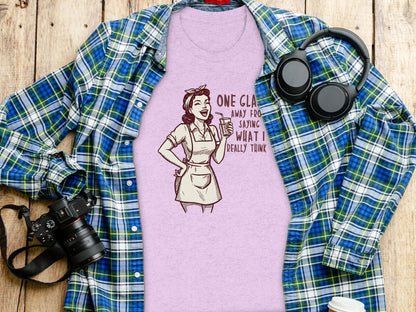 One Glass Away From Saying What I Really Think Shirt