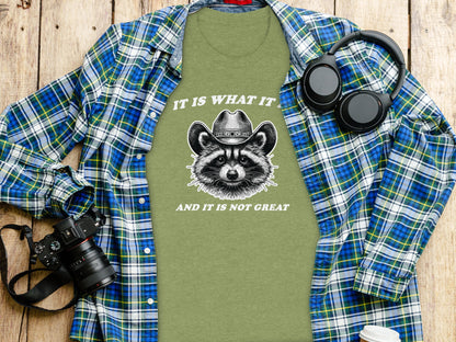 It Is What It Is And It Is Not Great Raccoon Shirt