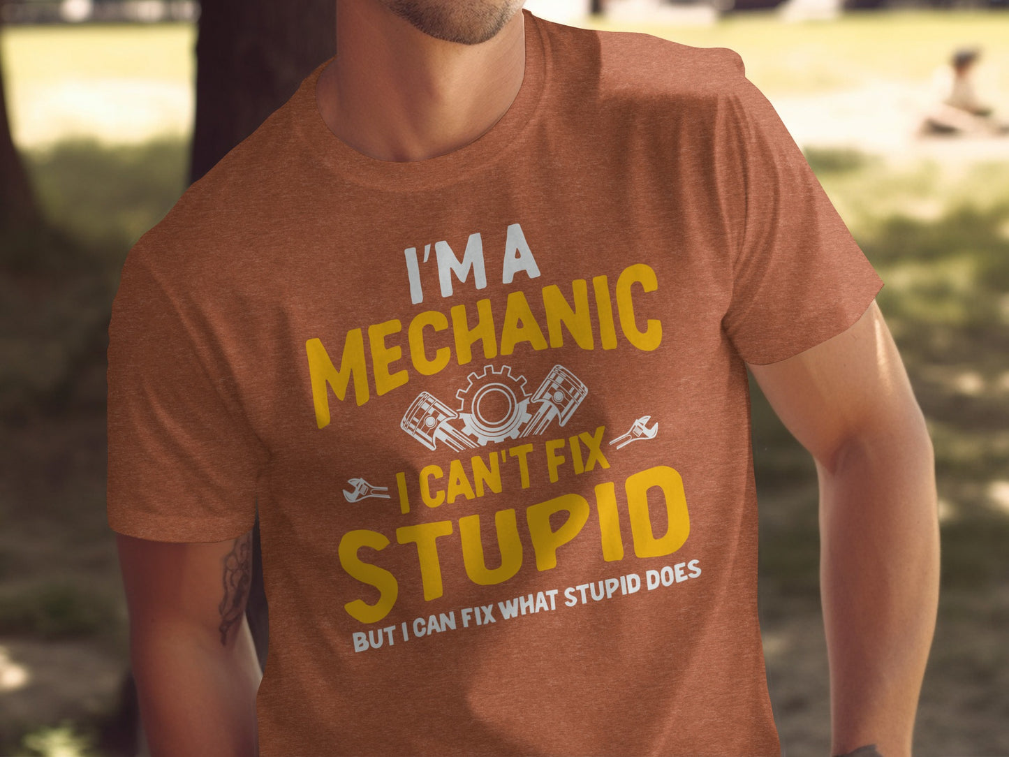 I'm A Mechanic I Can't Fix Stupid Graphic T-Shirt