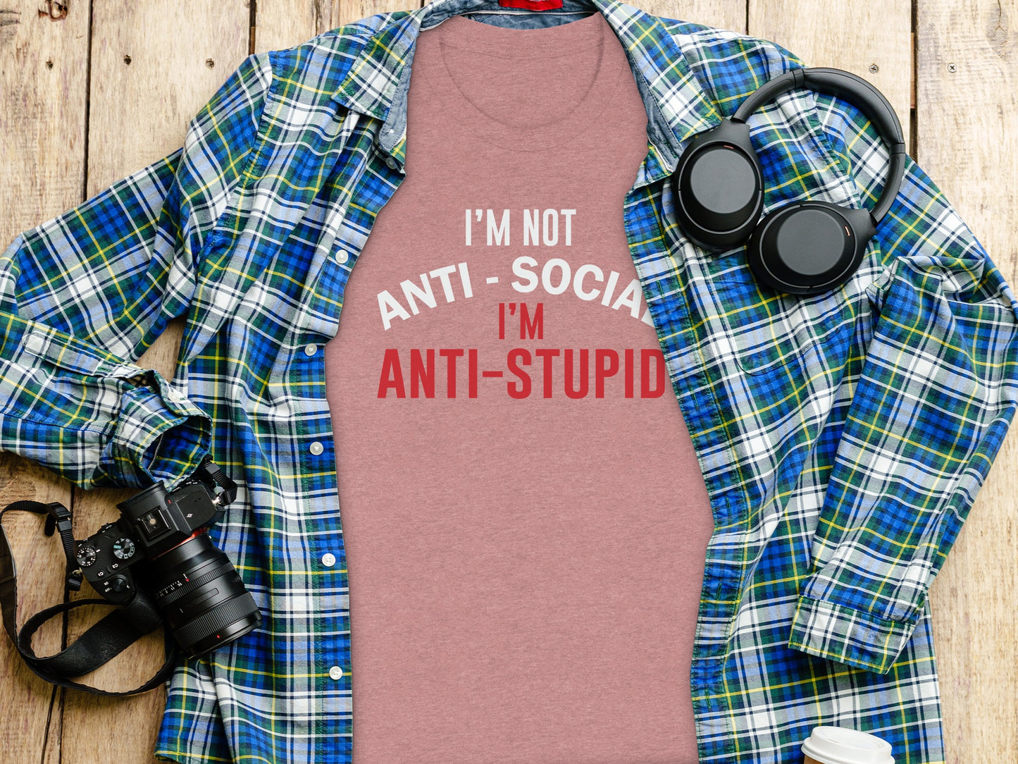 I'm Not Anti Social I'm Anti Stupid T-Shirt
