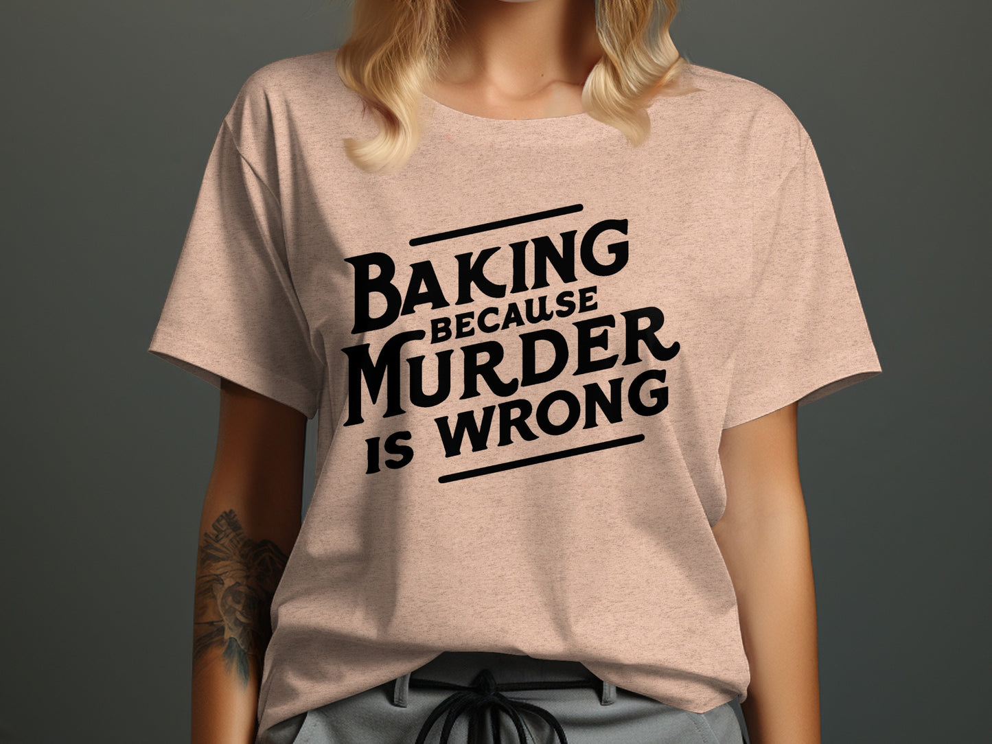 Baking Because Murder Is Wrong Graphic T-Shirt