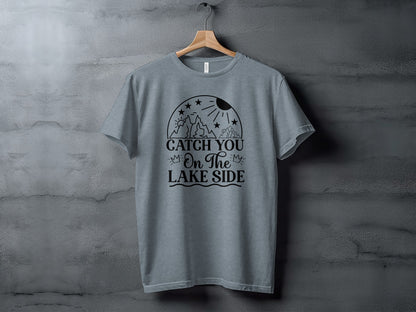 Catch You On The Lake Side Graphic Design Unisex T-Shirt T-Shirt - Outdoor & Adventure Collection - Mile Marker 16 Gear by Cloud 16 Clothing Co.