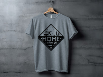 Home Is Where You Park It Camping RV Adventure T-Shirt T-Shirt - Outdoor & Adventure Collection - Mile Marker 16 Gear by Cloud 16 Clothing Co.