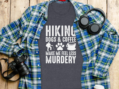 Hiking Dogs Coffee Less Murdery Funny Graphic Design T-Shirt T-Shirt - Outdoor & Adventure Collection - Mile Marker 16 Gear by Cloud 16 Clothing Co.
