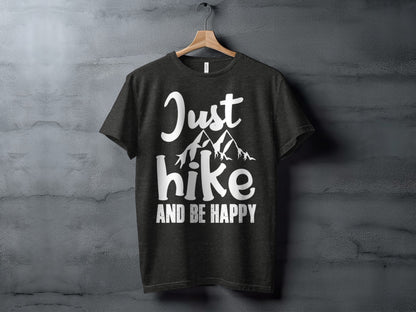 Just Hike Mountains And Be Happy Mountain Lover T-Shirt T-Shirt - Outdoor & Adventure Collection - Mile Marker 16 Gear by Cloud 16 Clothing Co.