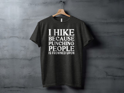 I Hike Because Punching People is Frowned Upon T-Shirt T-Shirt - Outdoor & Adventure Collection - Mile Marker 16 Gear by Cloud 16 Clothing Co.