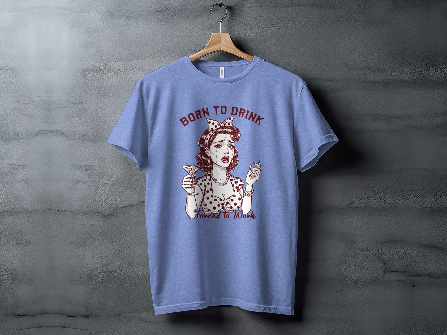 Born to Drink Forced to Work Graphic T-Shirt