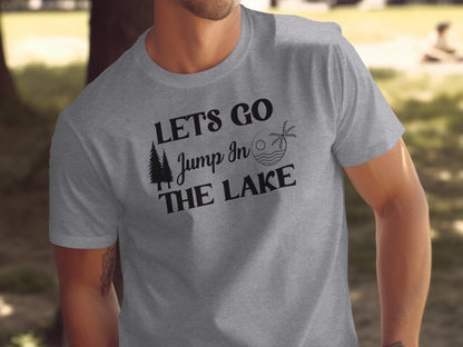 Lets Go Jump In The Lake Outdoors Adventure T-Shirt T-Shirt - Outdoor & Adventure Collection - Mile Marker 16 Gear by Cloud 16 Clothing Co.