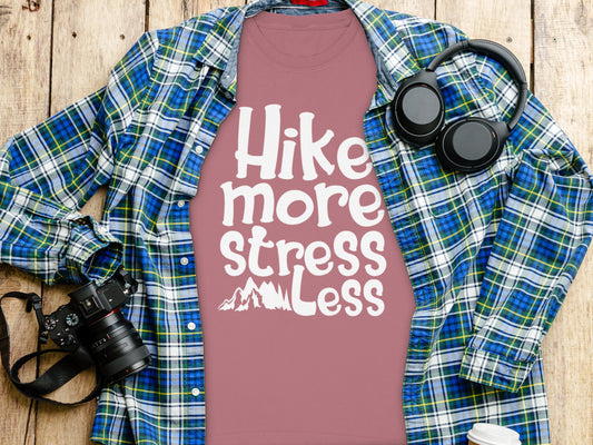 Hike More Stress Less Mountains Graphic Apparel
